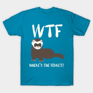 WTF - Where's the Ferret? T-Shirt